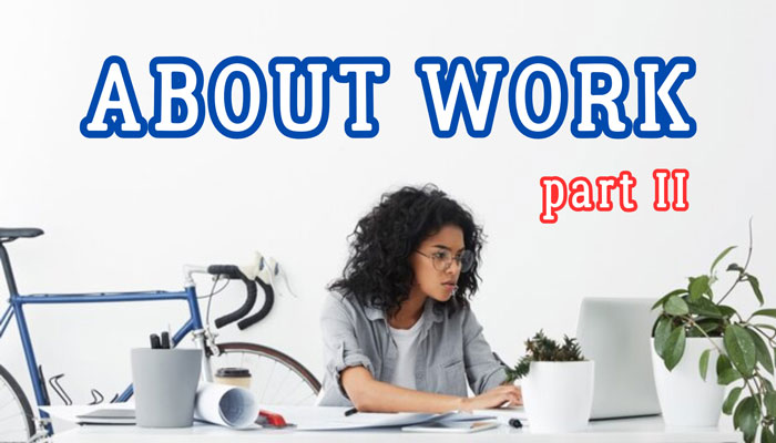 Let’s talk about work – part 2
